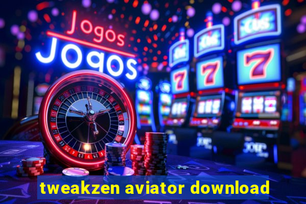 tweakzen aviator download